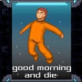 Good Morning and Die