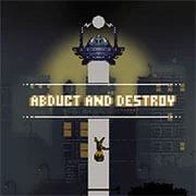 Abduct And Destroy!